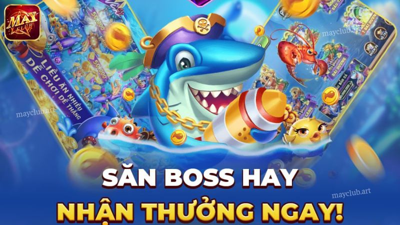 Kinh nghiệm Bắn Cá tại Mayclub chuẩn chỉnh